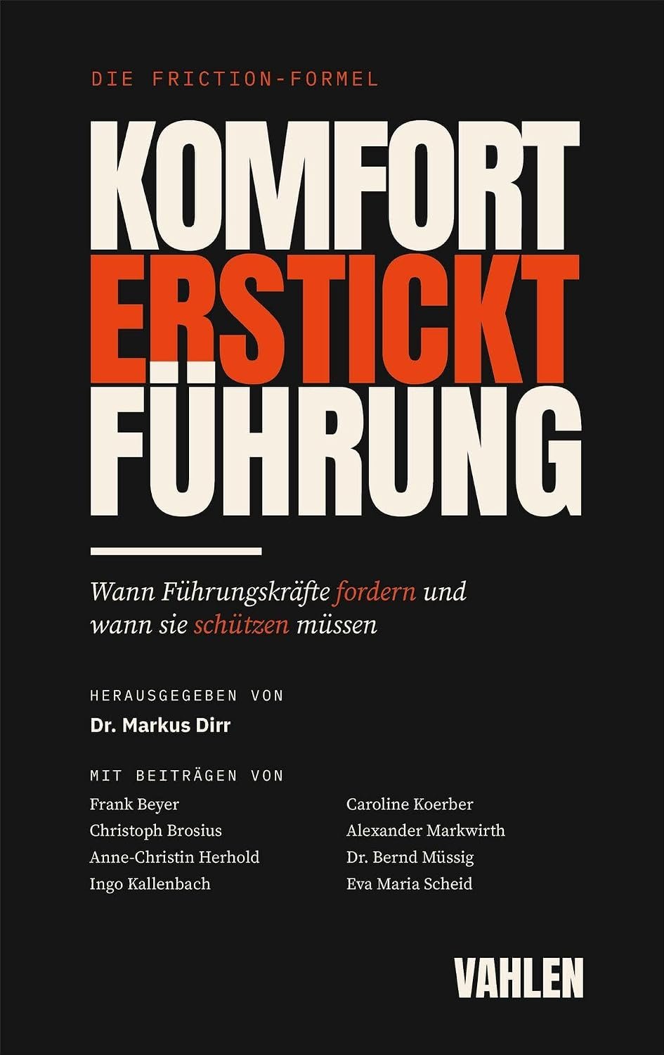 Cover: Komfort erstickt Führung. Die Friction-Formel. Herausgegeben von Dr. Markus Dirr, Vahlen